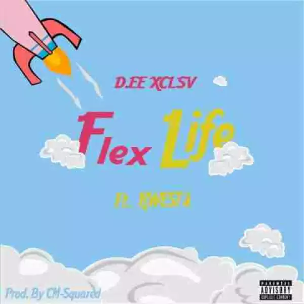 Dee XCLSV - Flex Life Ft. Kwesta